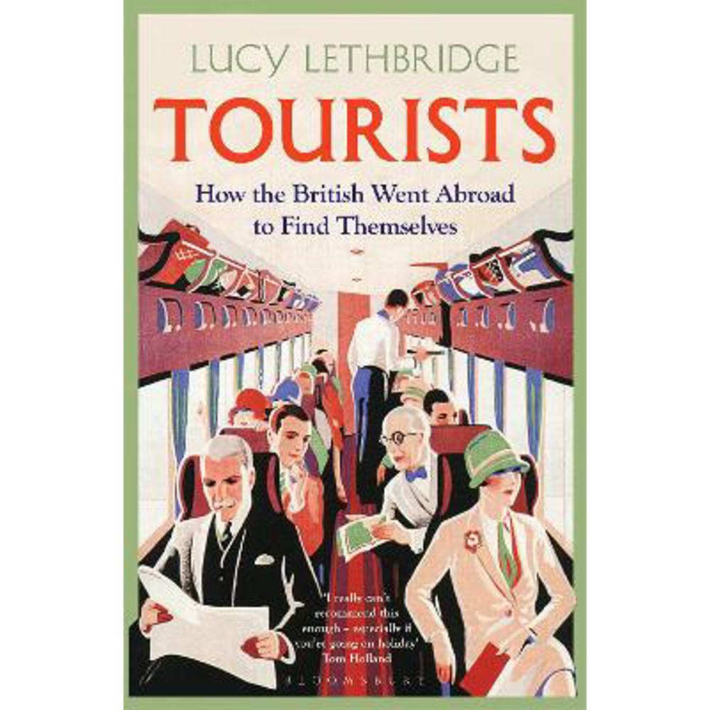 Tourists: How the British Went Abroad to Find Themselves (Paperback) - Lucy Lethbridge